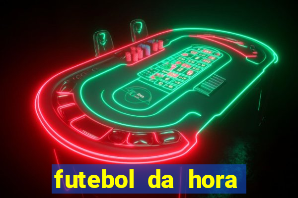 futebol da hora 3.7 ao vivo